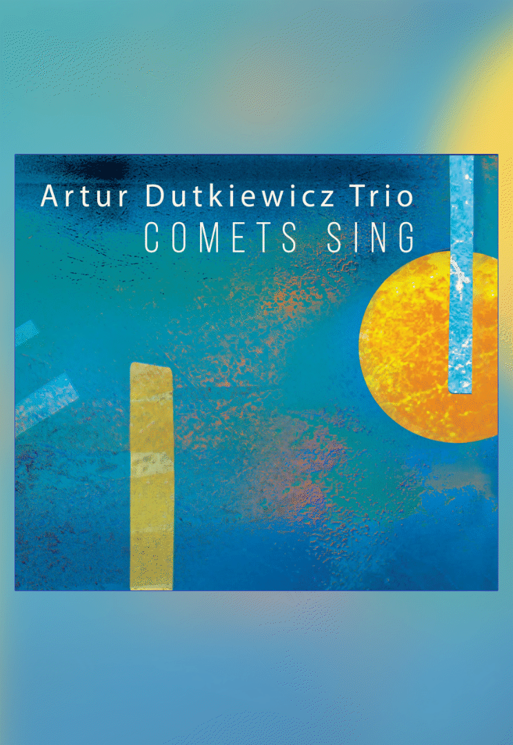 Artur Dutkiewicz Trio - Comets sing